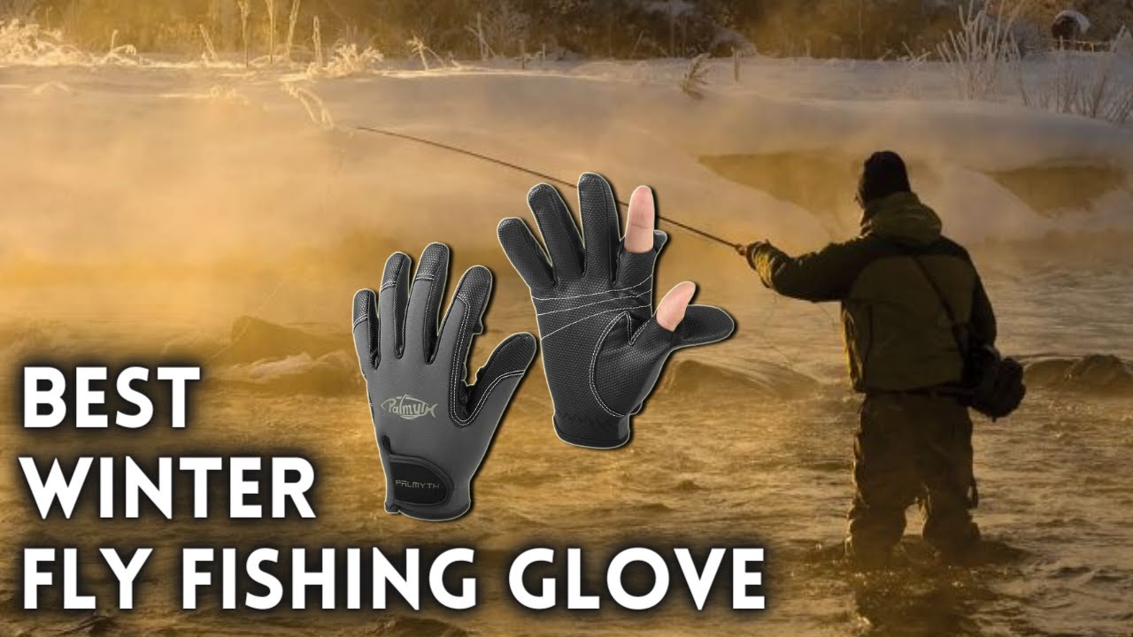 Best Winter Fly Fishing Glove  5 Best Fly Fishing Glove of 2021 