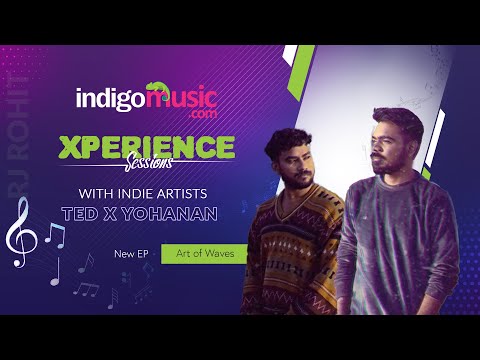 Xperience Sessions With Indie Artists, Ted And Yohanan