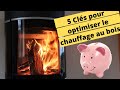 5 cles pour optimiser le chauffage au bois