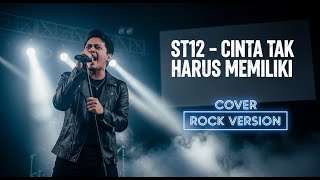 Download Lagu ST12 - CINTA TAK HARUS MEMILIK (COVER VERSI ROCK) MP3
