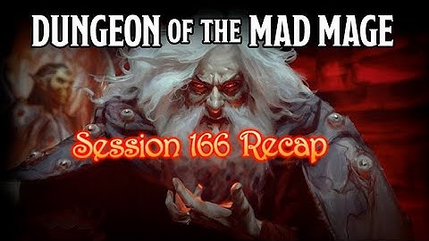 Dungeon of the Mad Mage - Session 166 Recap