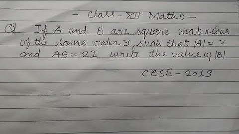If A and B are square matrices of the same order 3 such that |A|=2 and AB=2I write the value of |B|