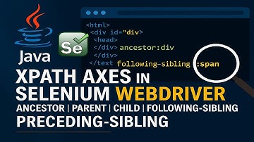 XPath Axes - Ancestor, Parent, Child, Following-sibling, Preceding-sibling in Selenium WebDriver #7