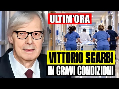 Video ULTIM'ORA VITTORIO SGARBI RICOVERATO IN GRAVI CONDIZIONI IN TERAPIA INTENSIVA: SITUAZIONE COMPLESSA
