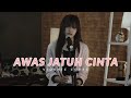 AWAS JATUH CINTA - ARMADA COVERED BY VIOSHIE feat AGILKEY