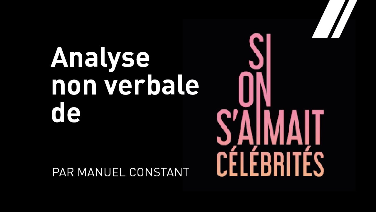 Analyse non verbale de Si on s'aimait célébrités