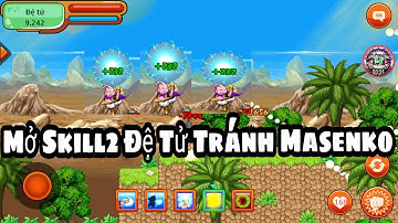 [Ngọc Rồng Online] Mở Skill2 Đệ Tử Tránh Msk