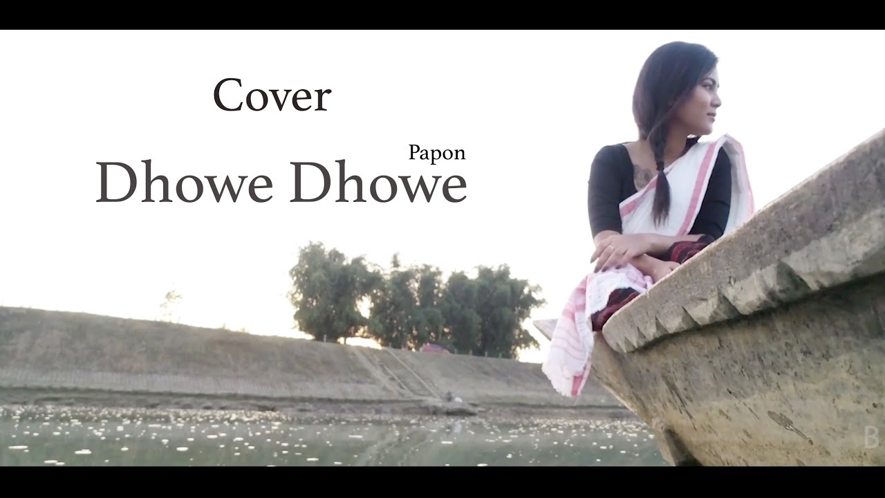 Dhowe Dhowe  Papon da   Cover Video   Assamese song