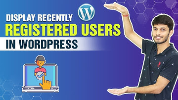 How To Display Recently Registered Users In WordPress | Wordpress User Registration