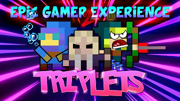 The Epic Gamer Experience #2 - Triplets (PPEs)