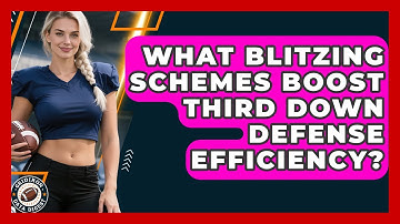What Blitzing Schemes Boost Third Down Defense Efficiency? - Gridiron Data Digest