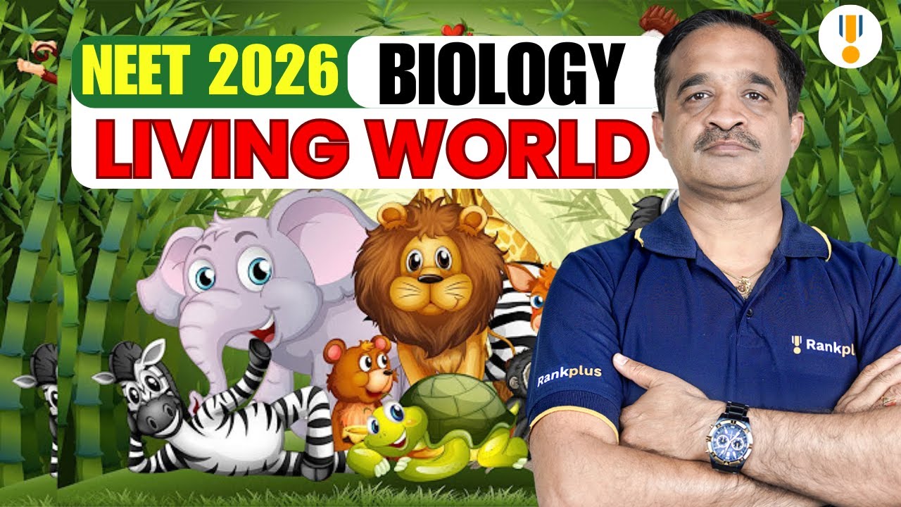 ⚡ The Living World | Complete NCERT + PYQ Discussion | NEET 2026 ...
