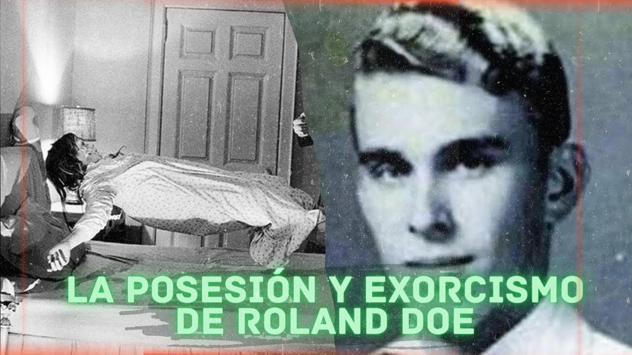 LA POSESIÓN Y EXORCISMO DE ROLAND DOE | EL CASO QUE INSPIRÓ A LA ...