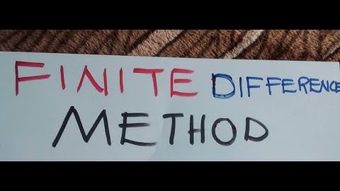 FINITE DIFFERENCE METHOD (APPROACH) :Numerical Methods for Partial Differential Equations.