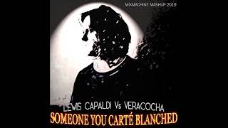 Lewis Capaldi Vs Veracocha - Someone You Carté Blanched (Mixmachine Mashup)