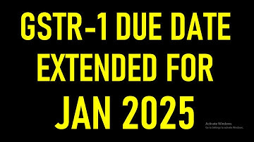 GSTR-1 DUE DATE EXTENDED FOR JAN 2025
