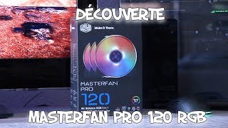 DECOUVERTE des MASTERFAN Pro 120 RGB  | PgunMan