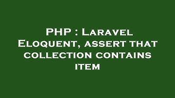 PHP : Laravel Eloquent, assert that collection contains item