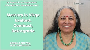 Mercury in Virgo   Exalted, Combust, Retrograde: Komilla Sutton