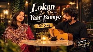 Lokan Do Do Yaar Banaye ❤️ | Instagram Viral Song | Full Song