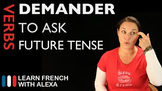 Demander (to ask) — Future Tense (French verbs conjugated by Learn French With Alexa)