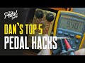 Dan's Top 5 Guitar Effect Pedal Hacks, Tips and Tricks