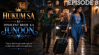 HUKUM SA KI INNOCENT BRIDE KA JONOON |EPISODE 8 || New feelings arise in the heart || #trending #...