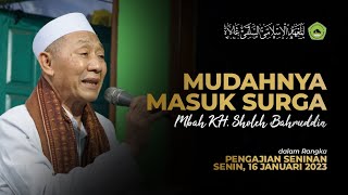 Mudahnya Masuk Surga - Mbah KH. M. Sholeh Bahruddin (Pengajian Seninan, 16 Januari 2023)