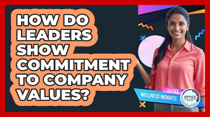 How Do Leaders Show Commitment To Company Values?