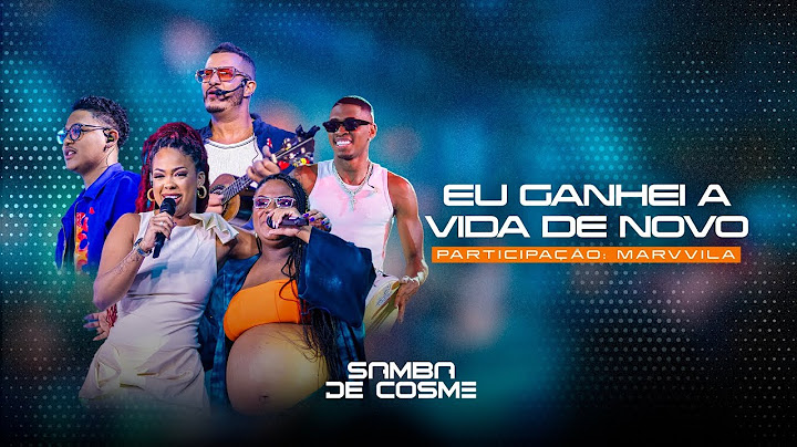 Samba de Cosme e Marvvila - Eu ganhei a vida de novo (ao vivo)