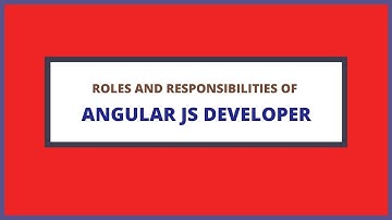 Roles and Responsibilities of Angular Js Developer | With Course Duration and Salary Range