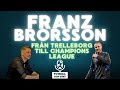 Franz Brorsson - Från Trelleborg till Champions League