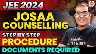 All About JOSAA Counselling process 2024 | Steps and Documents Required | Vinay Shur Sir | Vedantu