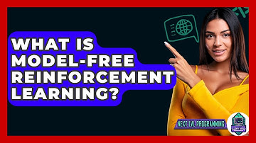 What Is Model-Free Reinforcement Learning? - Next LVL Programming
