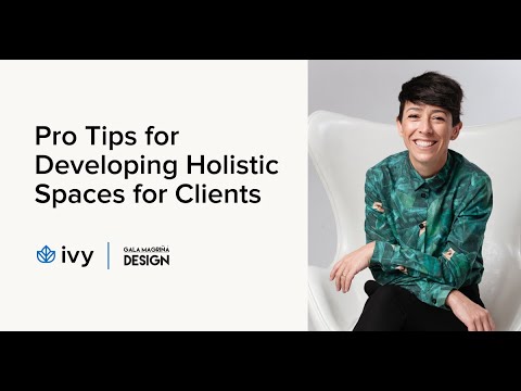 Pro Tips for Developing Holistic Spaces for Clients