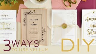 3 Ways To Use Vellum Paper In Your Wedding Invitations | DIY