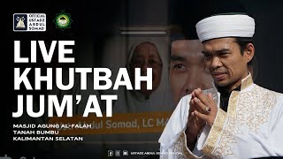 LIVE | KHUTBAH JUM'AT | Masjid Agung Al-Falah, Tanah Bumbu, Kalimantan Selatan | Ustadz Abdul Somad