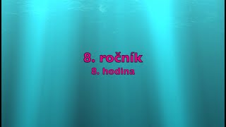 8. ročník  -   8.  hodina