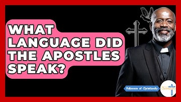 What Language Did The Apostles Speak? - Followers Of Christianity