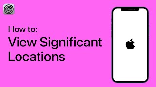 How to View Significant Locations on Your iPhone