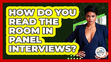 How Do You Read The Room In Panel Interviews? - Job Success Network