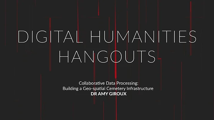 Digital Humanities Hangout: Dr Amy Giroux