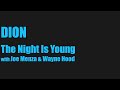 Dion - &quot;The Night is Young&quot; with Joe Menza &amp; Wayne Hood&quot; - Official Music Video