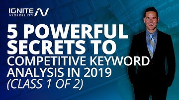 5 Powerful Secrets To Competitive Keyword Analysis In 2019 (Class 1 of 2)