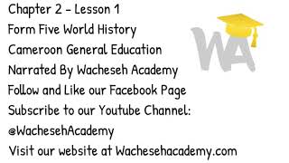 Form Five World History  Chapter 2 Lesson 1  Cameroon General Education  Wacheseh Academy