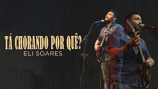Eli Soares - Tá Chorando Por Quê?