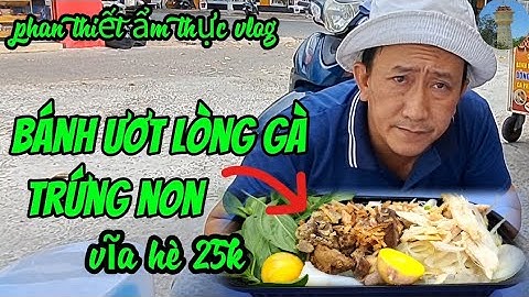 hộp bánh ướt lòng gà trứng non vĩa hè 25k gà ta ngon ngon phan thiết ẩm thực vlog 26/2/2025