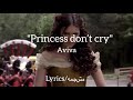 Aviva Princess Don T Cry Lyrics مترجمه Elena Gilbert 