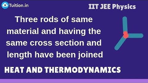 Three rods of same material and having the same cross section and length have been joined