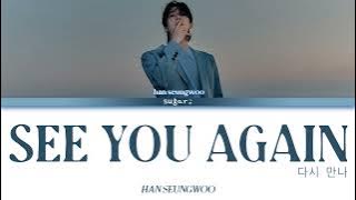 Han Seungwoo (한승우) – See you again (다시 만나) [Color Coded Lyrics Han/Rom/Eng]
